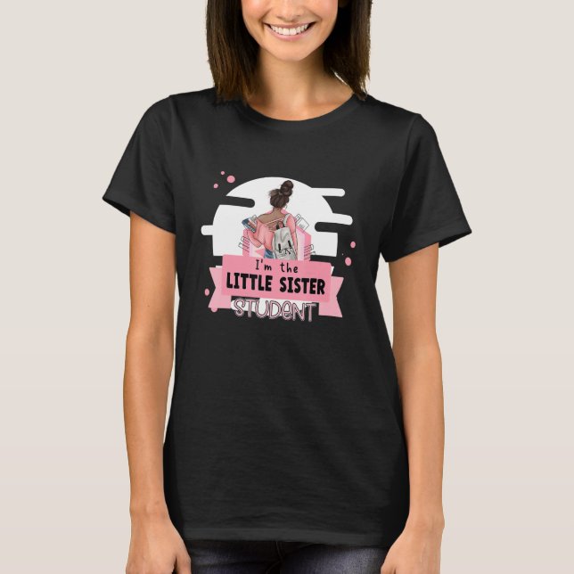 I'm the little sister student little sister collle T-Shirt (Front)