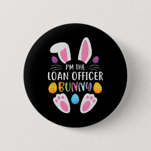 I'm The Loan Officer Bunny Funny Easter Day Rabbit 6 Cm Round Badge