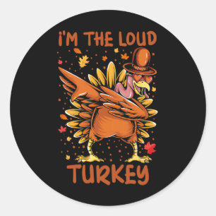 I'm The Loud Turkey Dabbing Family Matching Thanks Classic Round Sticker