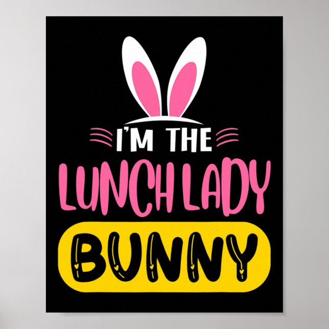 I'm The Lunch Lady Bunny Rabbit Ears Egg Funny Eas Poster (Front)