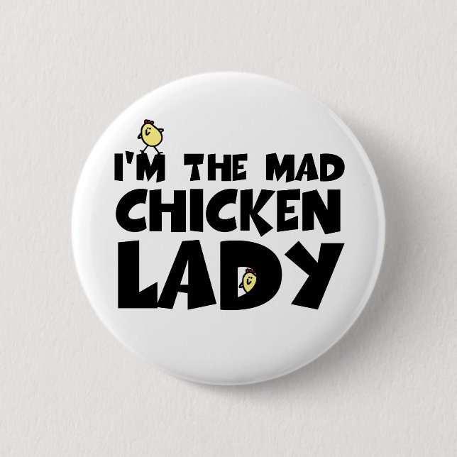 I'm the mad chicken lady 6 cm round badge (Front)