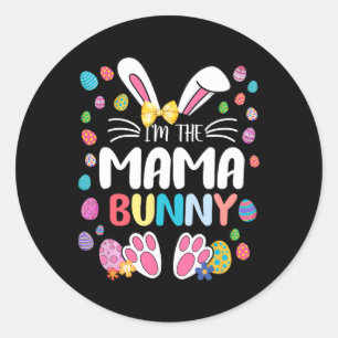 I'm The Mama Bunny Funny Bunny Ear Easter Gifts Classic Round Sticker