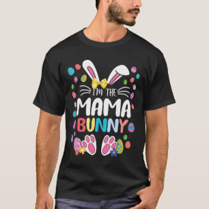 I'm The Mama Bunny Funny Bunny Ear Easter Gifts T-Shirt