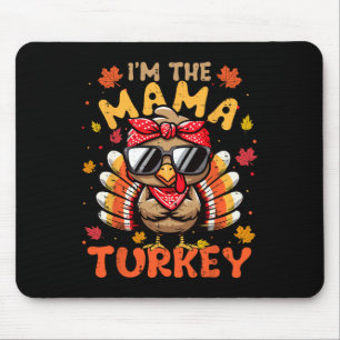 I'm The Mama Turkey Matching 2024 Family Thanksgiv Mouse Pad