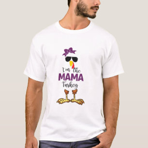 I'm The mama turkey Thanks giving funny T-Shirt
