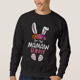 Im The Mamaw Bunny Easter Funny Easter Mother's Da Sweatshirt