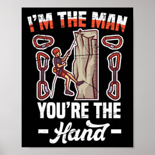 I'm The Man You're The Hand - Dad Bouldering Rock Poster