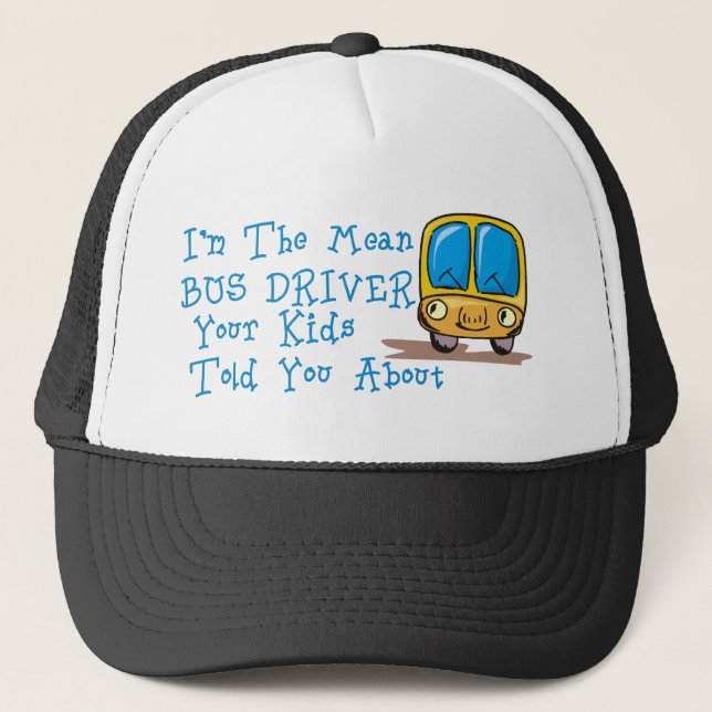 I'm The Mean Bus Driver Trucker Hat (Front)