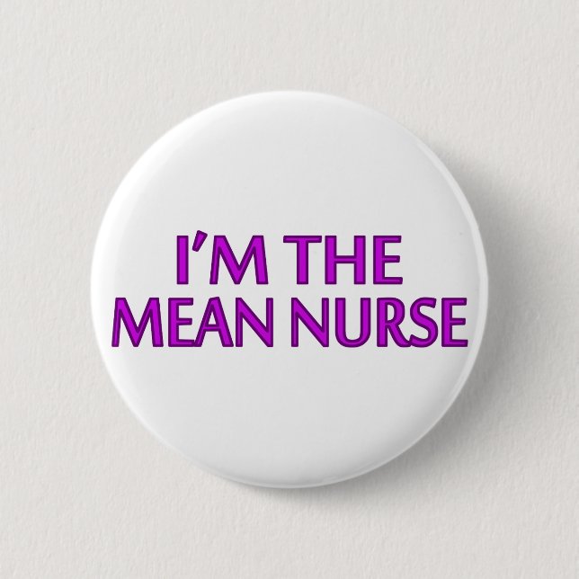 I'm The Mean Nurse 6 Cm Round Badge (Front)