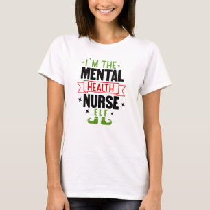 I'm the mental health nurse elf T-Shirt
