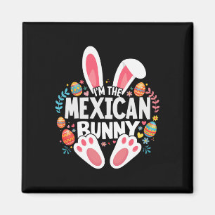 I'm The Mexican Bunny Matching Easter Family Magnet