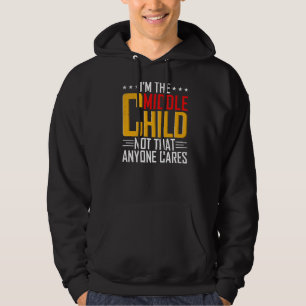 I'm The Middle Child Funny Sibling Quotes Premium Hoodie