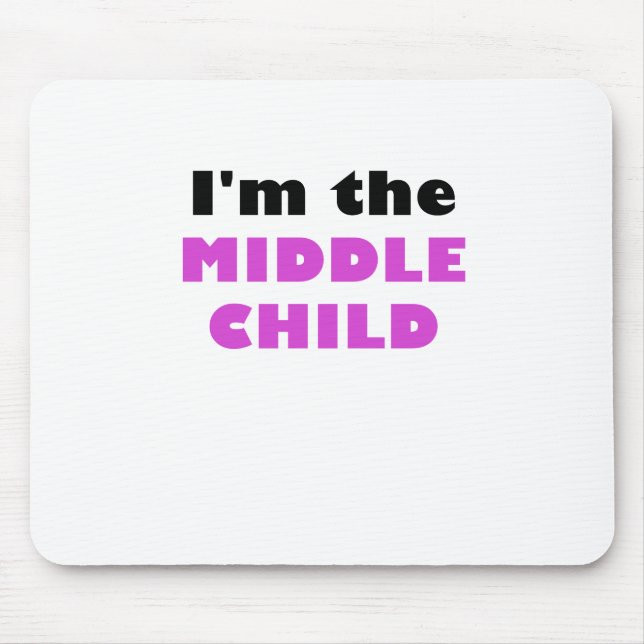 Im the Middle Child Mouse Pad (Front)