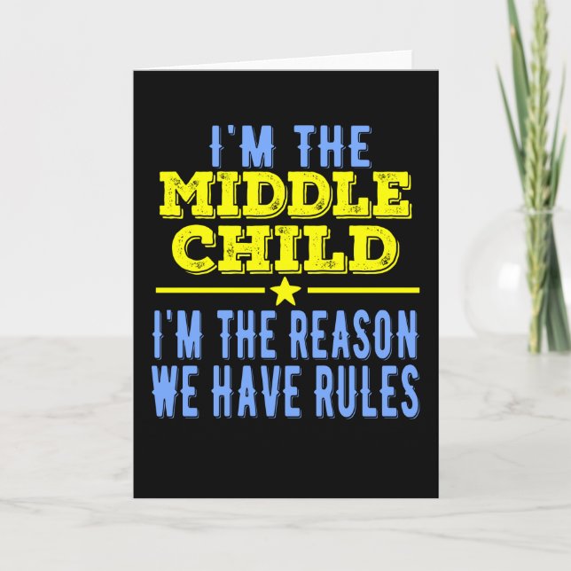 I'm The Middle I'm The Reason We Have Rules Card (Front)