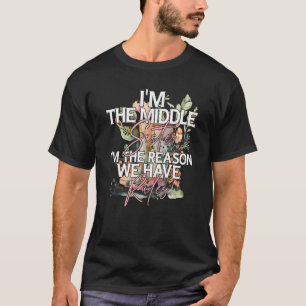 I'm the Middle Sister the Reason we have Rules Mid T-Shirt