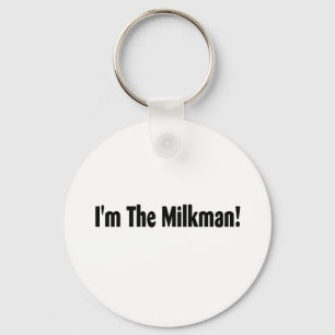 I'm The Milkman Key Ring