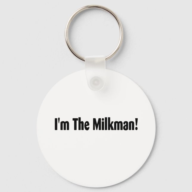 I'm The Milkman Key Ring (Front)