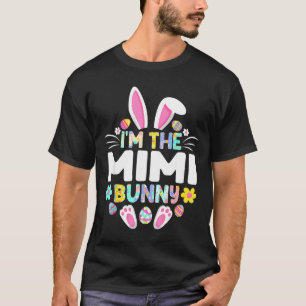 I'm the mimi bunny funny easter day family matchin T-Shirt