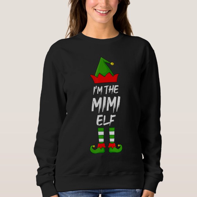 I'm The Mimi Elf Matching Family Elf Christmas Sweatshirt (Front)