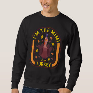 I'm The Mimi Turkey Thanksgiving Turkey  Dinner  A Sweatshirt