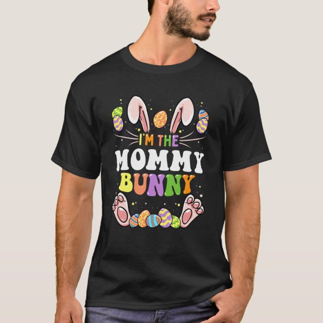 I'm The Mommy Bunny Matching Family Easter Party T-Shirt (Front)