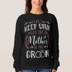 I'm The Mother Of The Groom Cute Wedding Marriage Sweatshirt