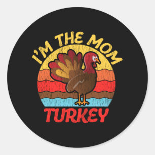 I'm The Mum Turkey Funny Thanksgiving Mother Gift Classic Round Sticker