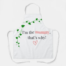 I'm the mummy, that's why! Apron