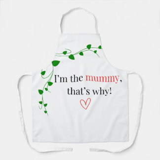 I'm the mummy, that's why! Apron