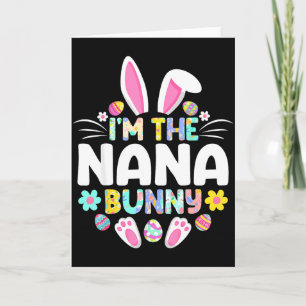 I'm the nana bunny funny easter day family matchin card
