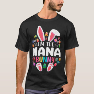 I'm The Nana Bunny Funny Easter Day Family Matchin T-Shirt