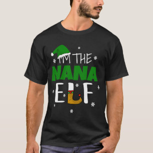 I'm The Nana Elf Matching Apparel Family Group Xma T-Shirt
