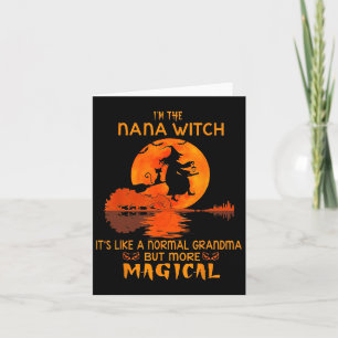 I'm The Nana Witch It's Like A Normal Grandma But Card