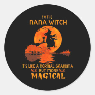 I'm The Nana Witch It's Like A Normal Grandma But Classic Round Sticker