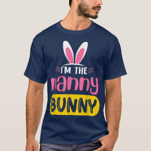 I'm The Nanny Bunny Rabbit Ears Egg Funny Easter D T-Shirt