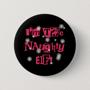 I'm the Naughty Elf 6 Cm Round Badge