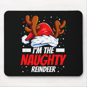 I'm The Naughty Reindeer Family Matching Christmas Mouse Pad
