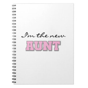 I'm the New Aunt Tshirts and Gifts Notebook