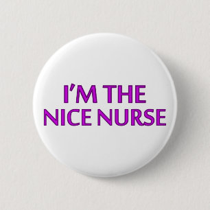 I'm the Nice Nurse 6 Cm Round Badge