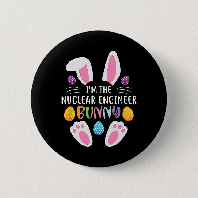I'm The Nuclear Engineer Bunny Funny Easter Day Ra 6 Cm Round Badge (Front)