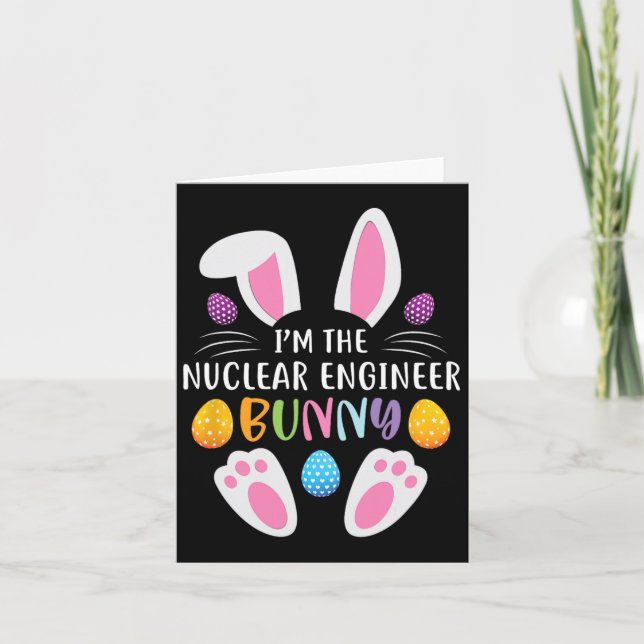 I'm The Nuclear Engineer Bunny Funny Easter Day Ra Card (Front)
