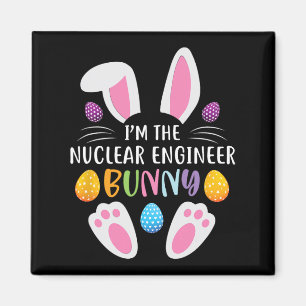 I'm The Nuclear Engineer Bunny Funny Easter Day Ra Magnet