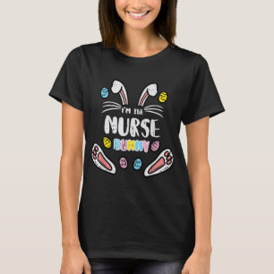 Im The Nurse Bunny Cute Easter Matching Family Rab T-Shirt