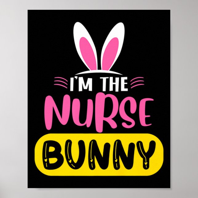 Im The Nurse Bunny Rabbit Ears Egg Funny Easter D  Poster (Front)