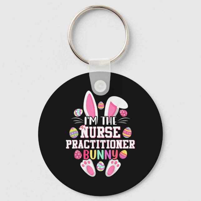 I'm The Nurse Practitioner Bunny Happy Easter Day  Key Ring (Front)