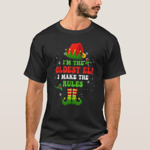 I'm The Oldest Elf I Make The Rules Family Matchin T-Shirt