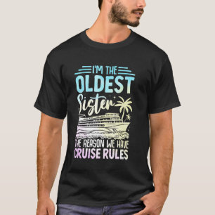 I'm The Oldest Sister Cruise Rules Matching Vacati T-Shirt