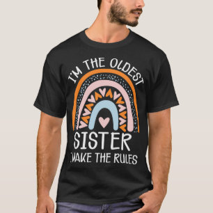 I'm The Oldest Sister I Make The Rules Funny Sibli T-Shirt