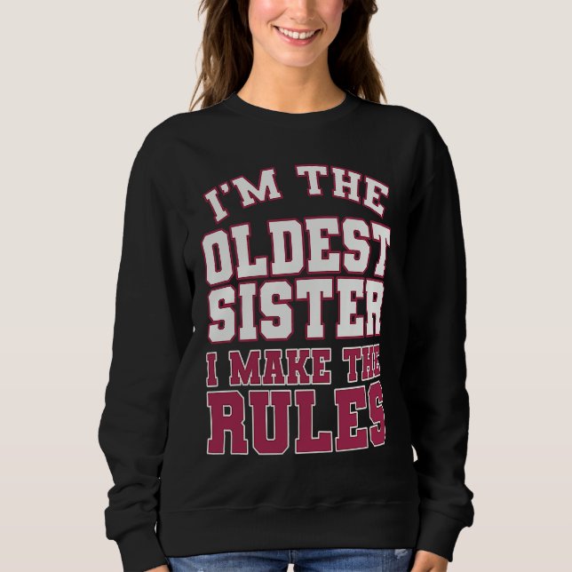 I'm The Oldest Sister I Make The Rules Perfect Mat Sweatshirt (Front)