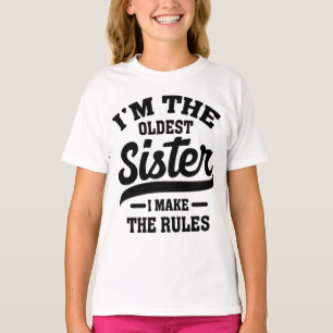 I'm The Oldest Sister I Make The Rules T-Shirt